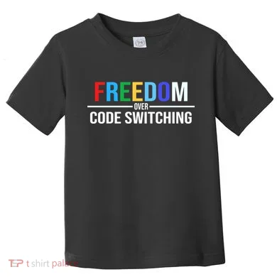 Freedom Over Code Switching Toddler T-Shirt