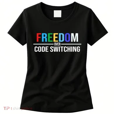 Freedom Over Code Switching Women's T-Shirt