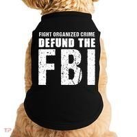 Fight Organized Crime Defund The FBI Doggie Tank thumb 0