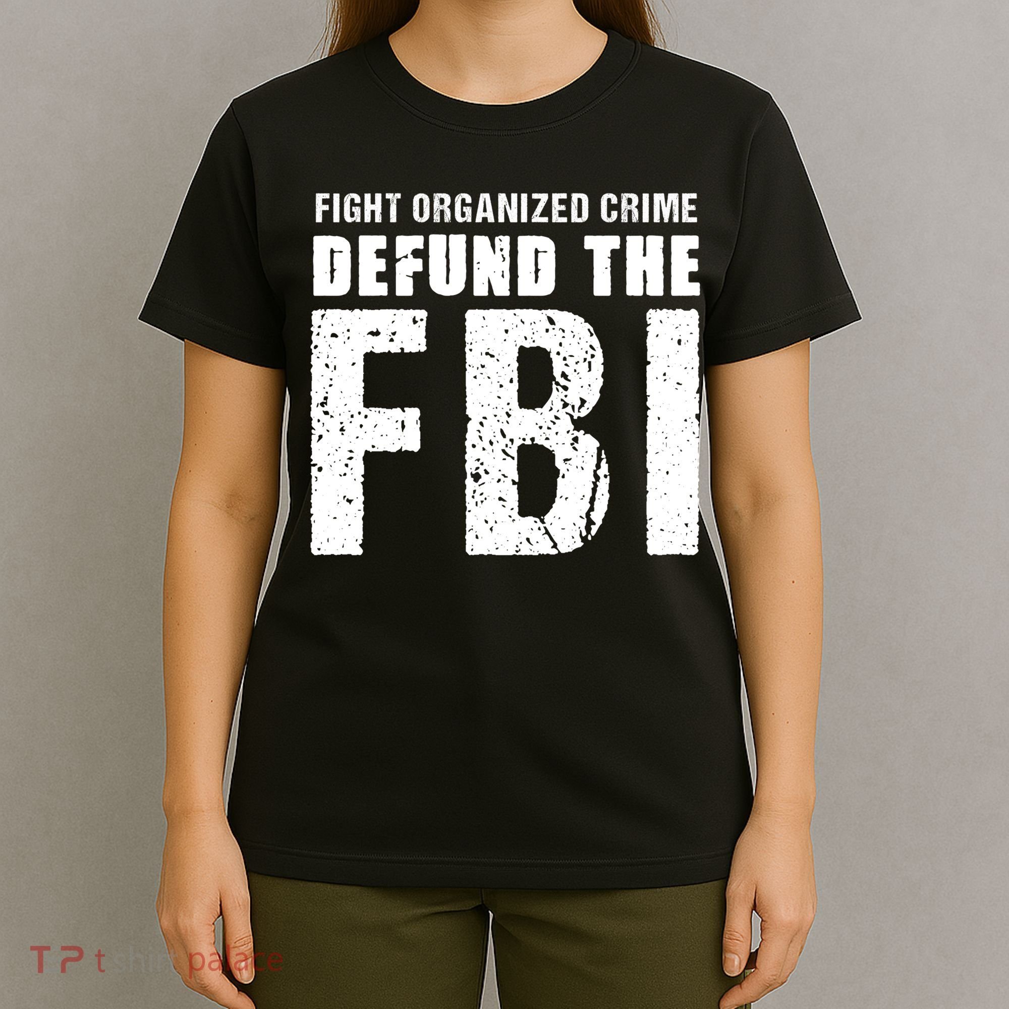 Fight Organized Crime Defund The FBI T-Shirt