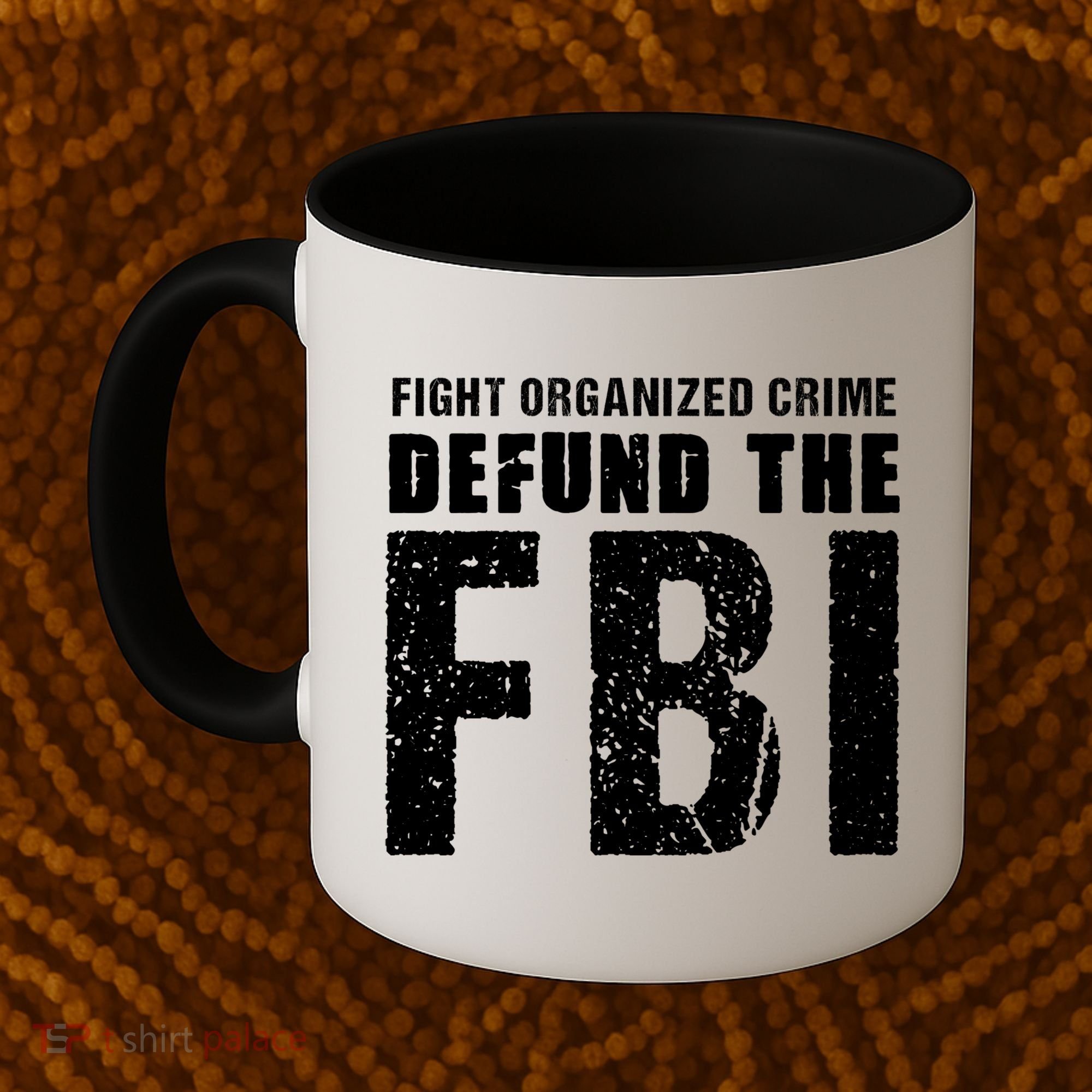 Fight Organized Crime Defund The FBI Coffee Mug