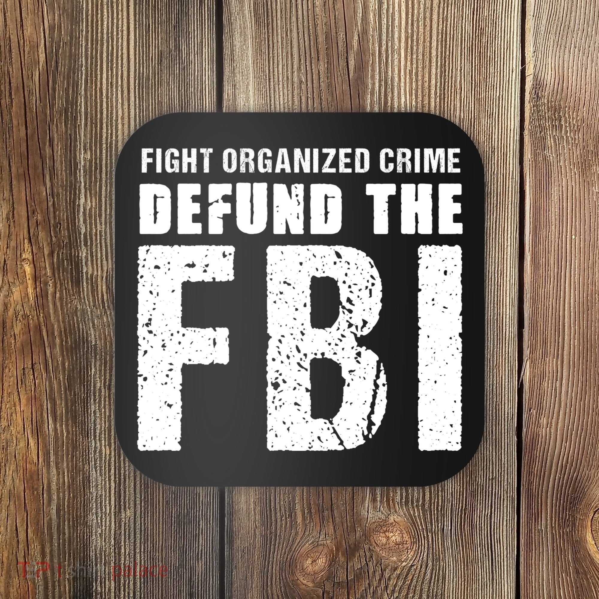 Fight Organized Crime Defund The FBI Coaster