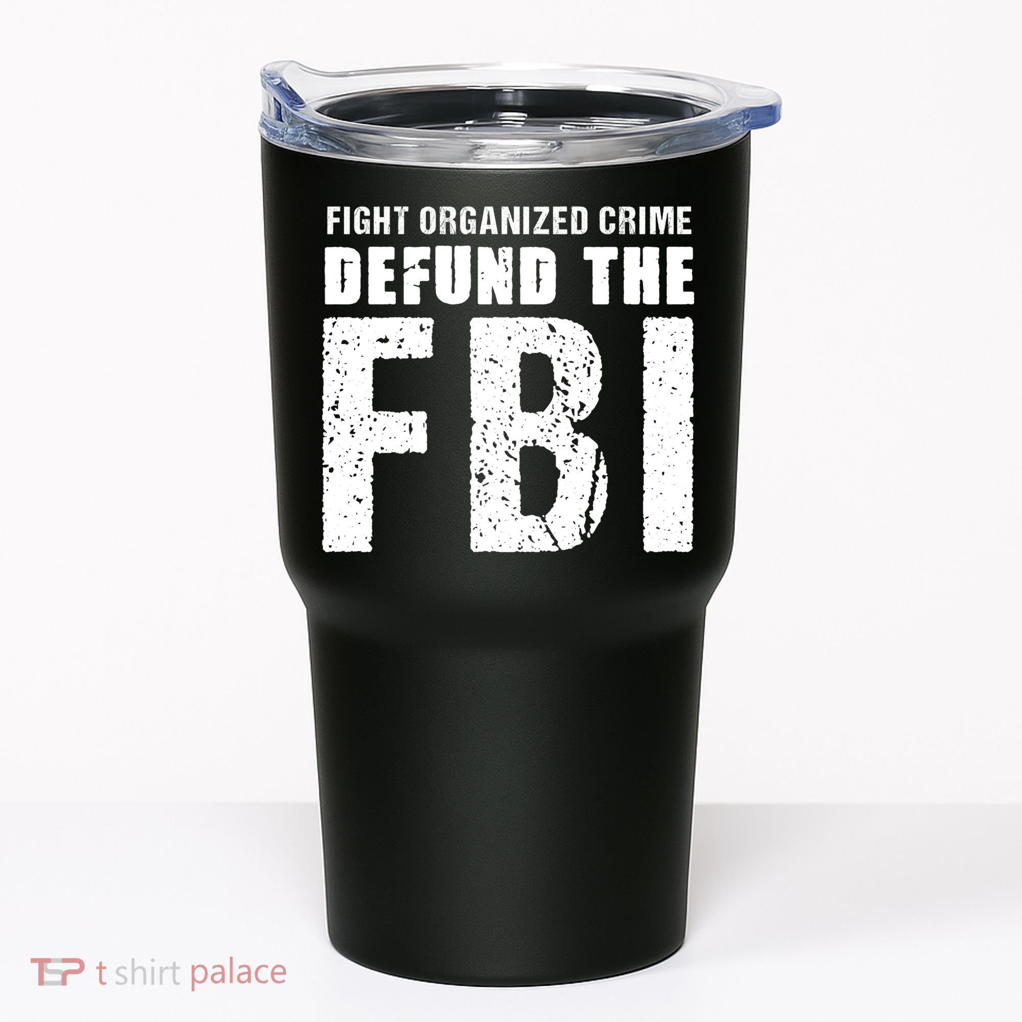 Fight Organized Crime Defund The FBI Tumbler