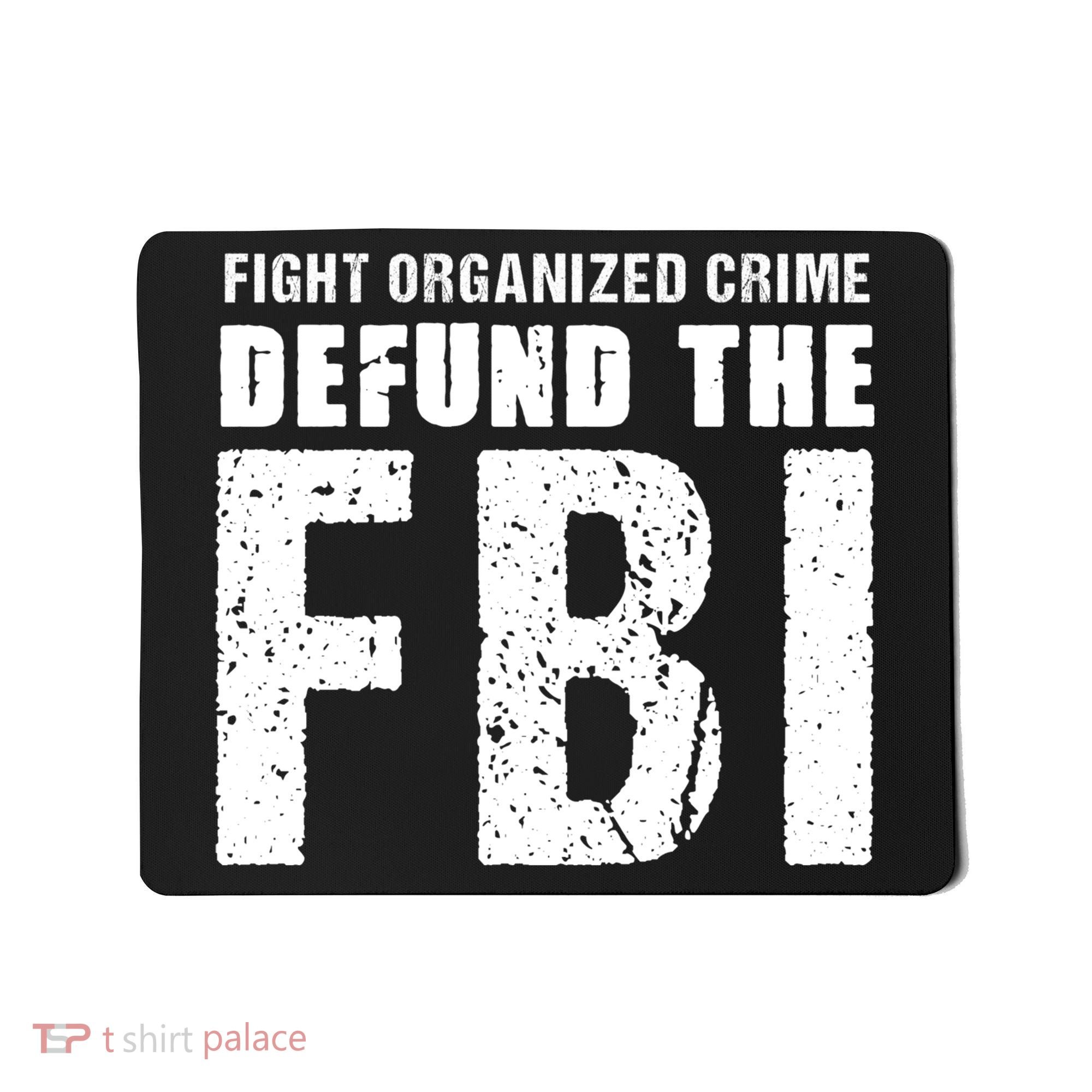 Fight Organized Crime Defund The FBI Mousepad