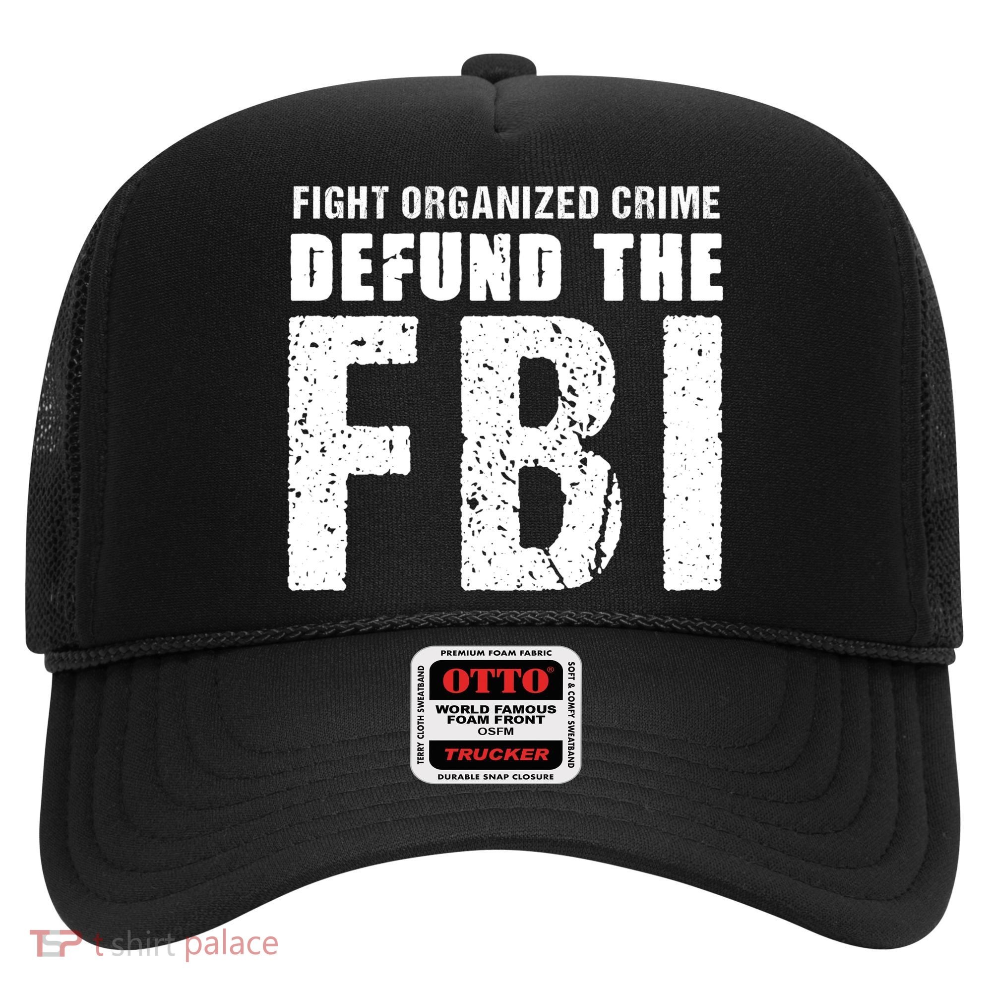 Fight Organized Crime Defund The FBI Hat