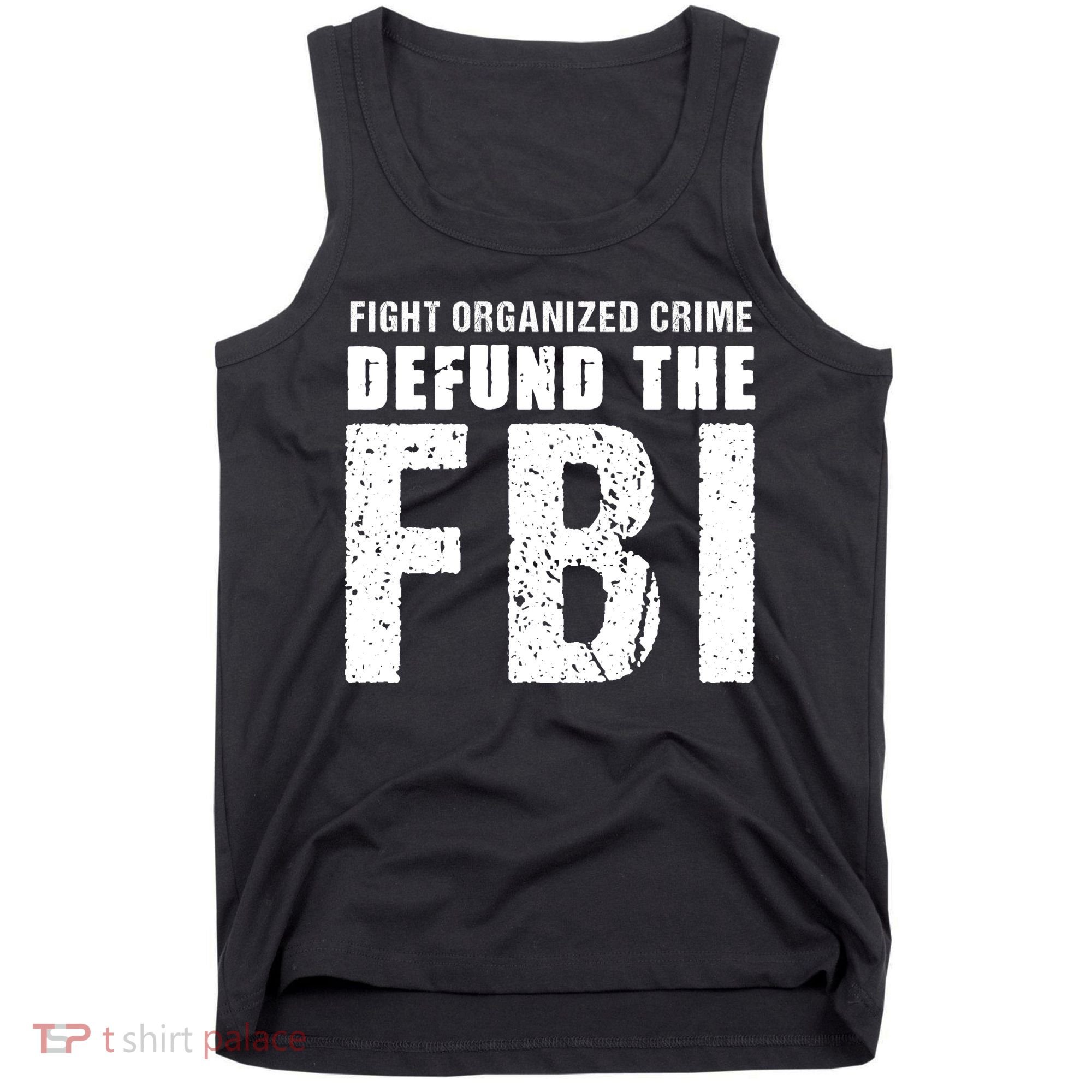 Fight Organized Crime Defund The FBI Tank Top