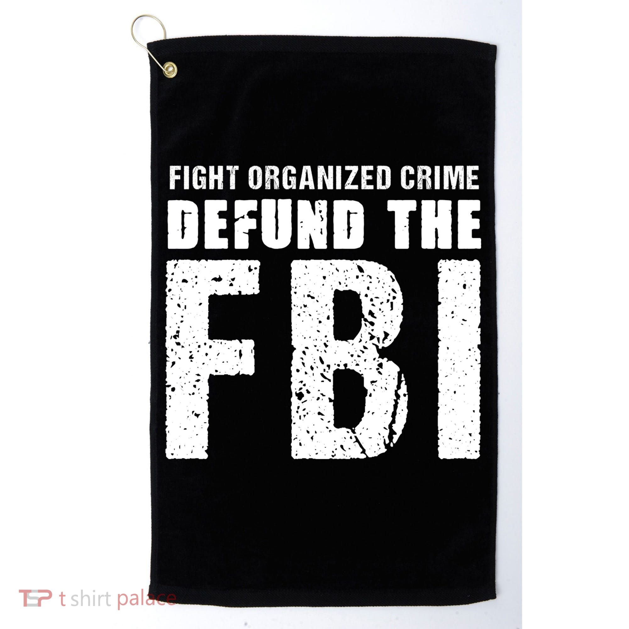 Fight Organized Crime Defund The FBI Golf Towel