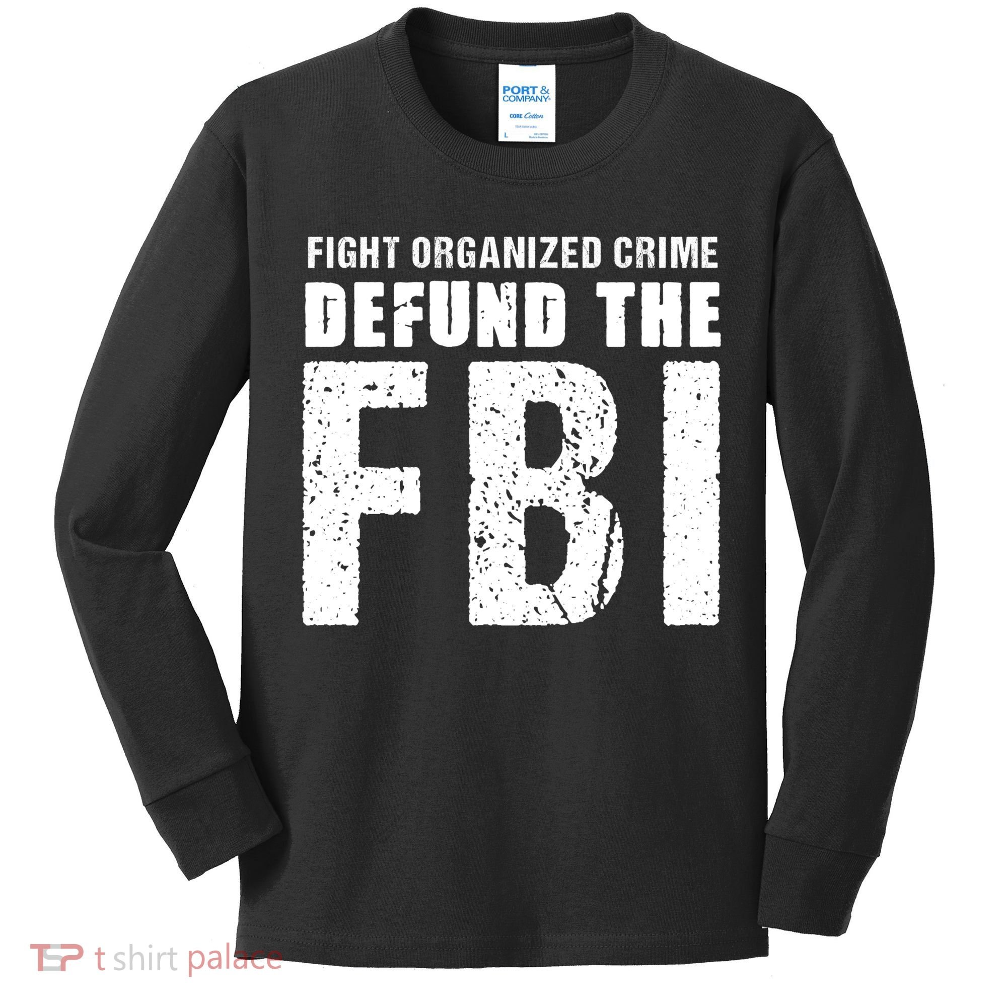 Fight Organized Crime Defund The FBI Kids Long Sleeve Shirt