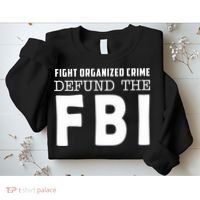 Fight Organized Crime Defund The FBI Sweatshirt thumb 2