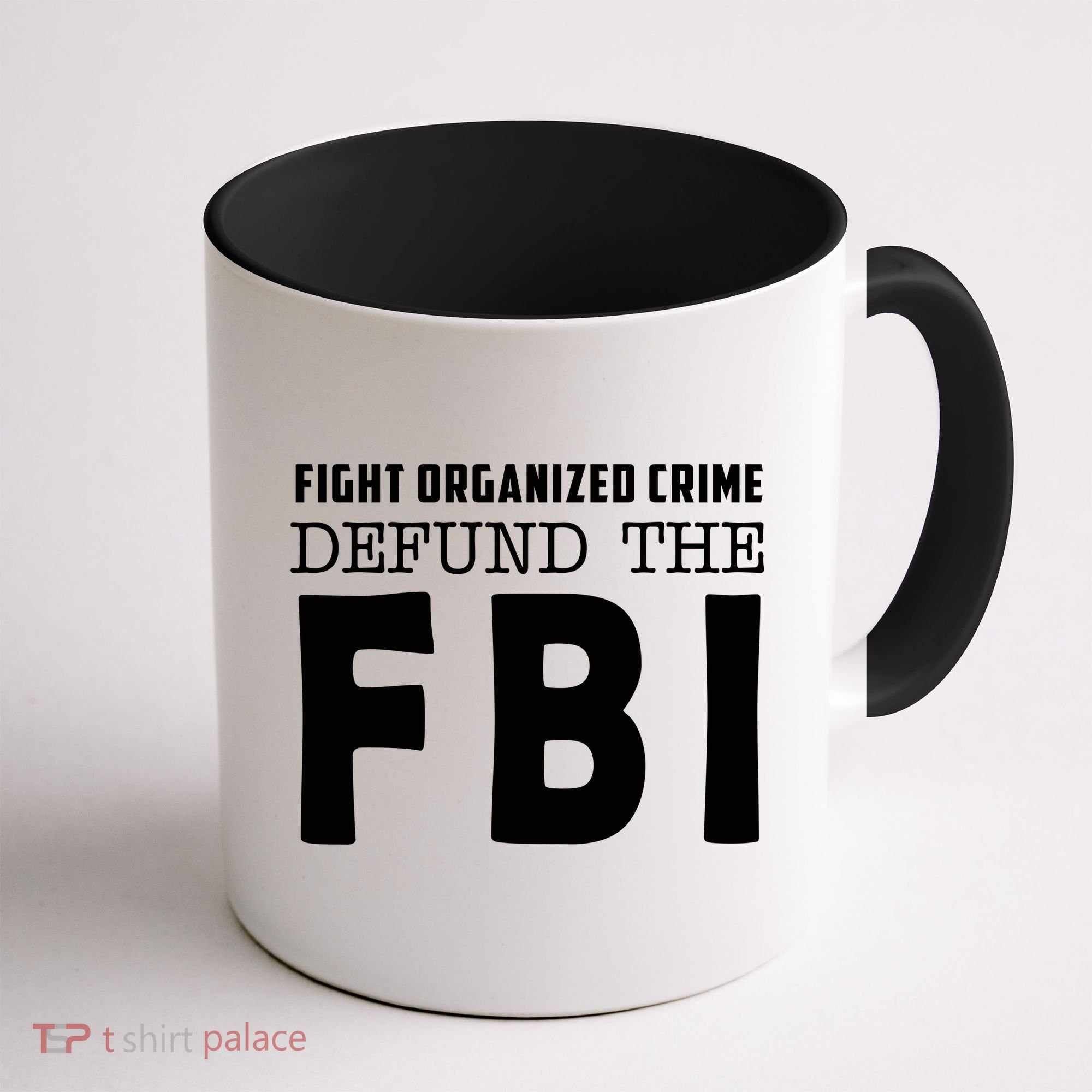 Fight Organized Crime Defund The FBI Coffee Mug