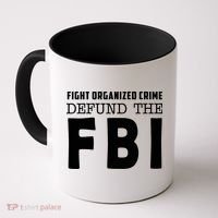 Fight Organized Crime Defund The FBI Coffee Mug thumb 0
