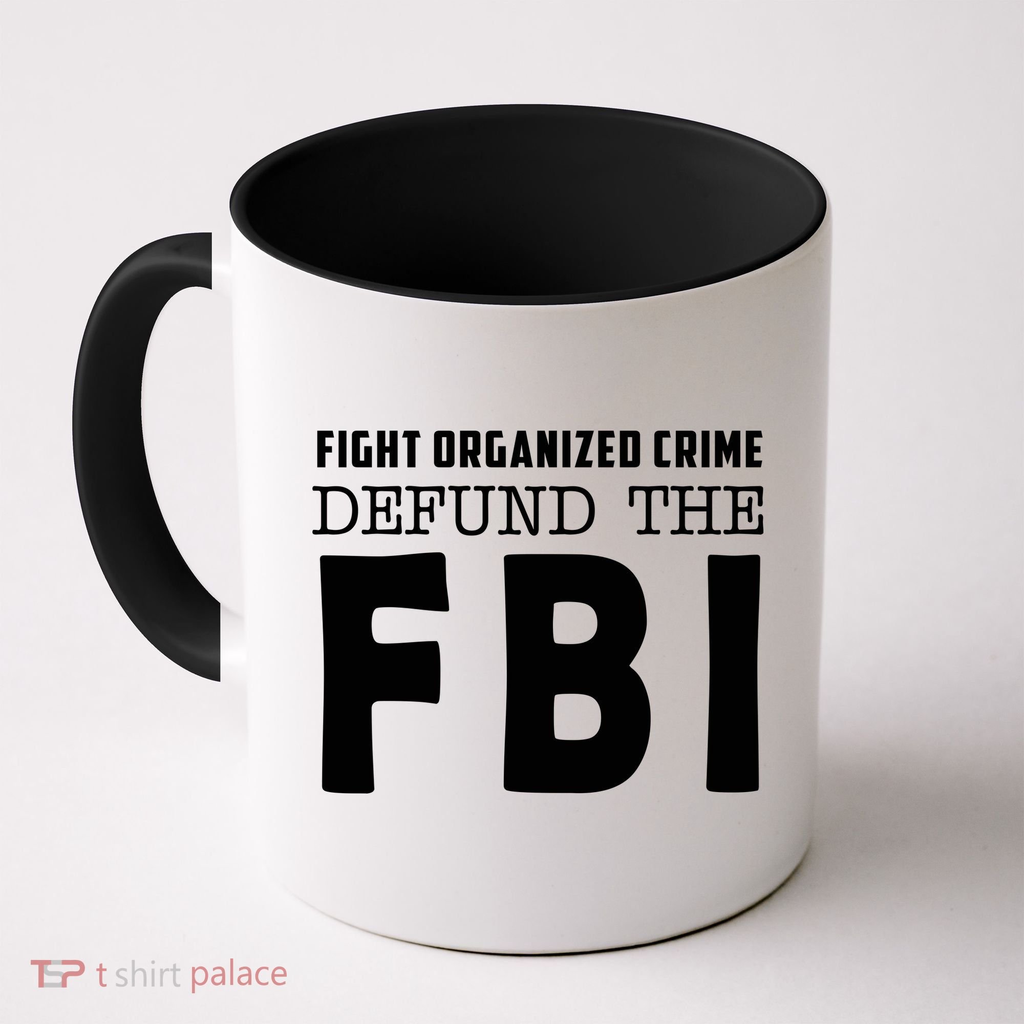 Fight Organized Crime Defund The FBI Coffee Mug