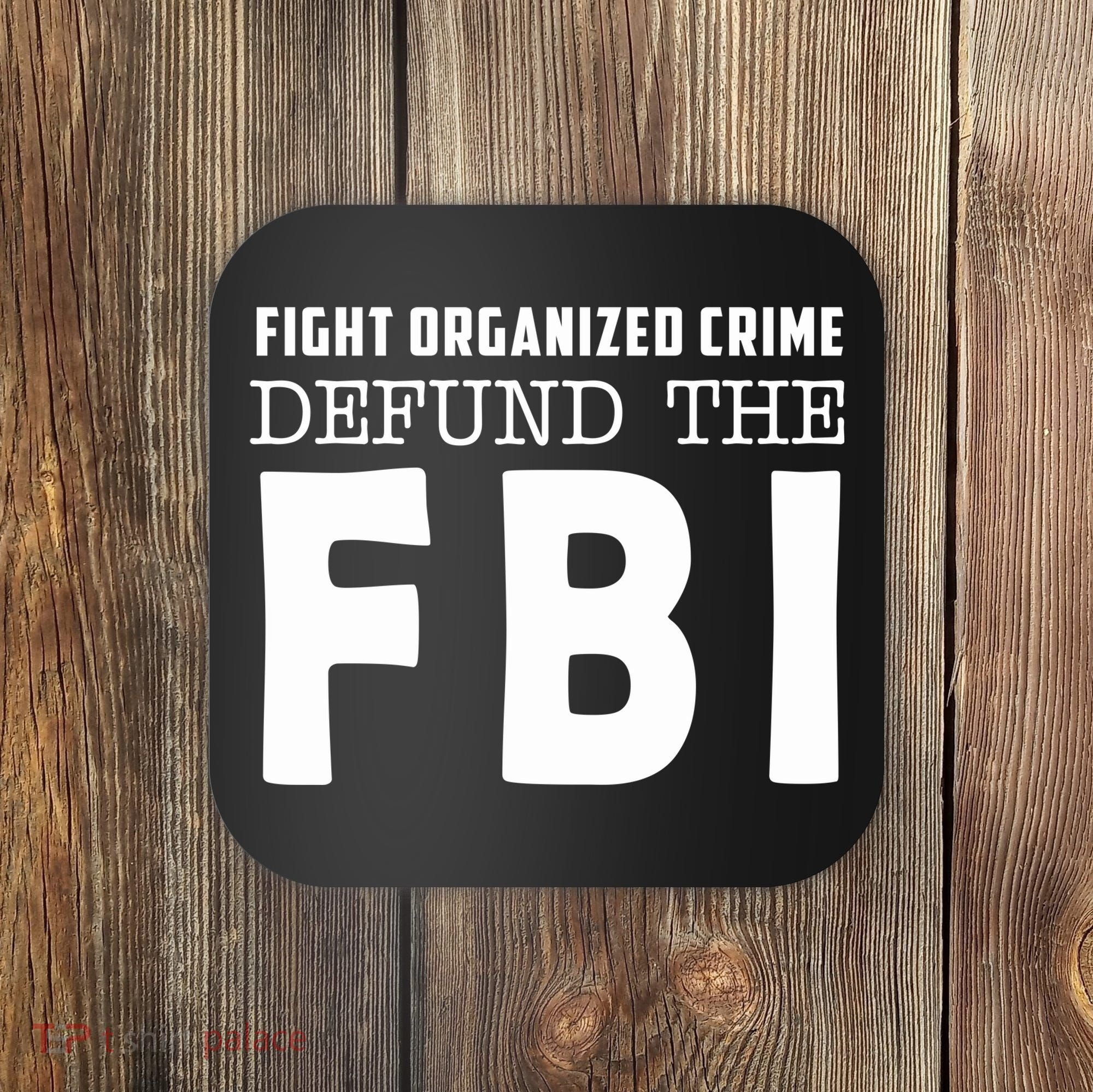 Fight Organized Crime Defund The FBI Coaster