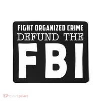 Fight Organized Crime Defund The FBI Mousepad thumb 0