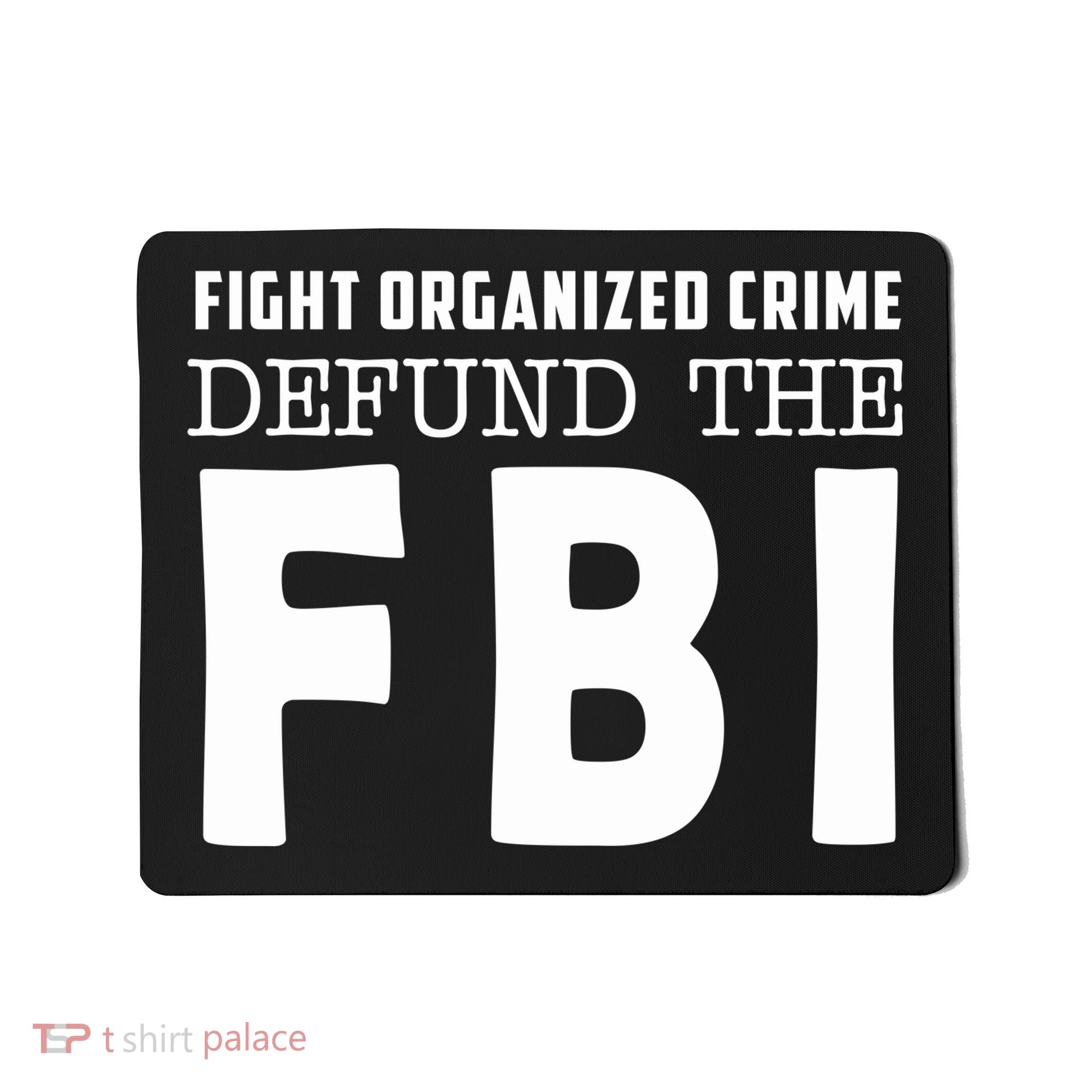 Fight Organized Crime Defund The FBI Mousepad