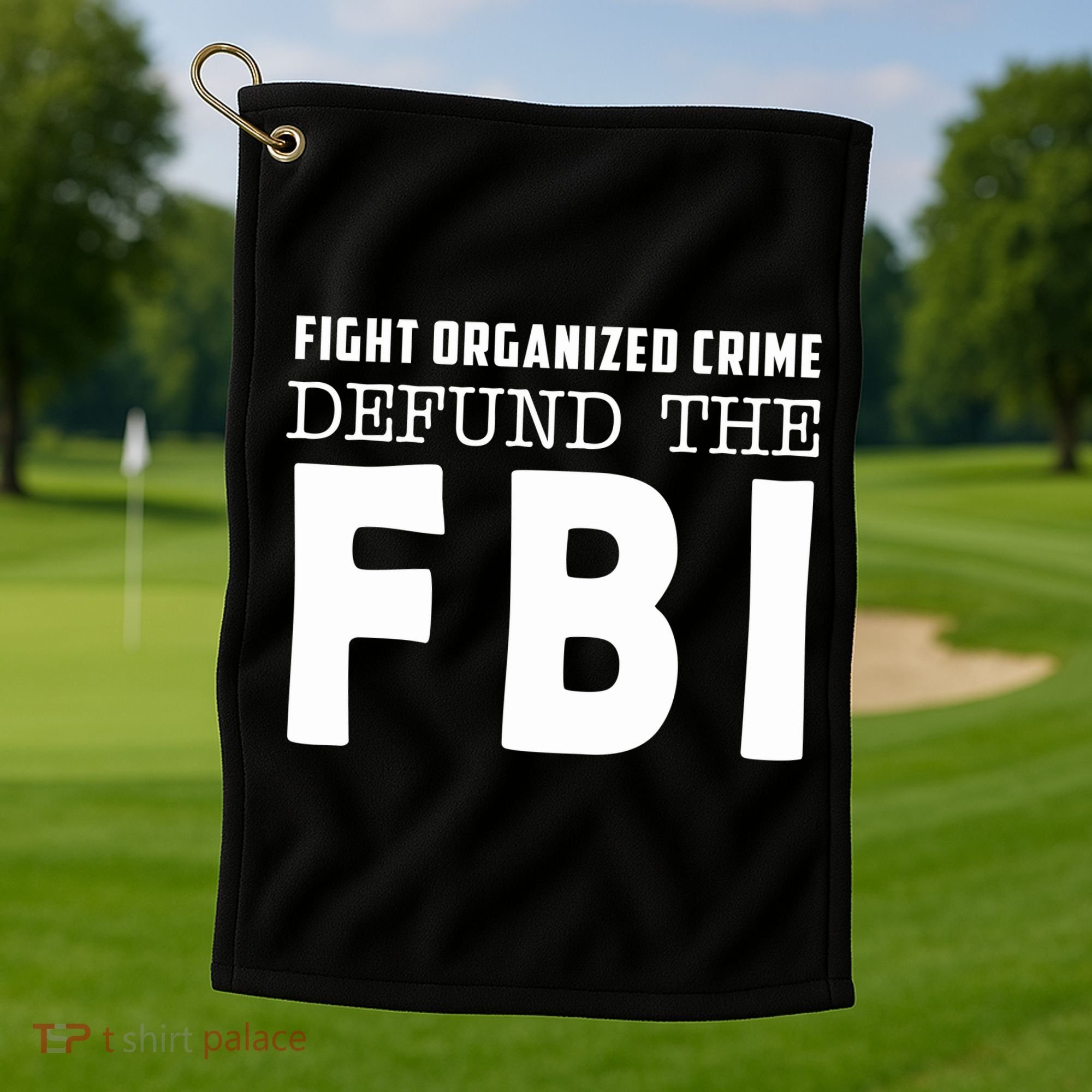 Fight Organized Crime Defund The FBI Golf Towel
