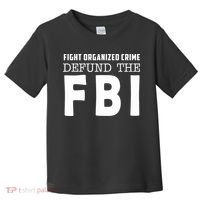 Fight Organized Crime Defund The FBI Toddler T-Shirt thumb 0