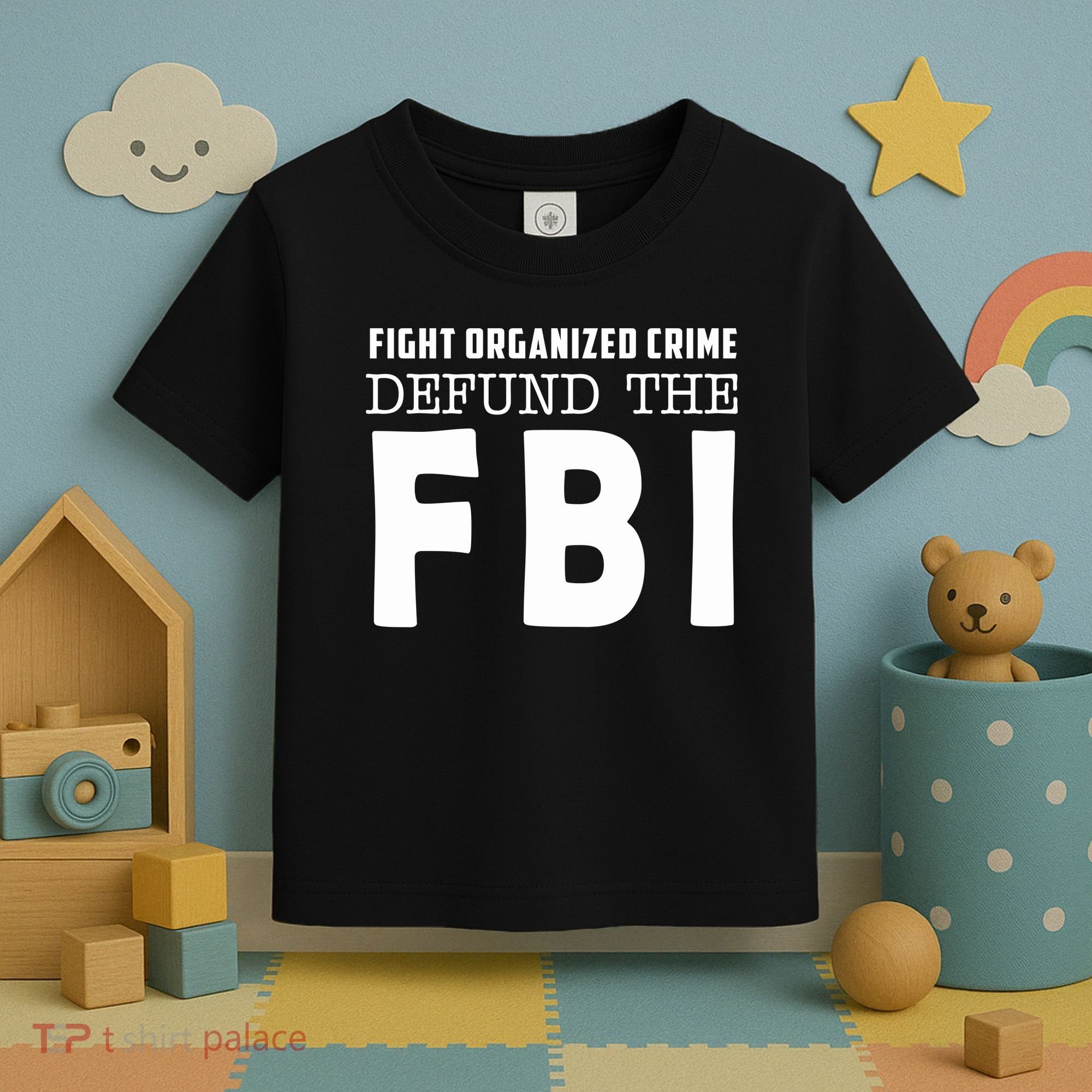 Fight Organized Crime Defund The FBI Toddler T-Shirt