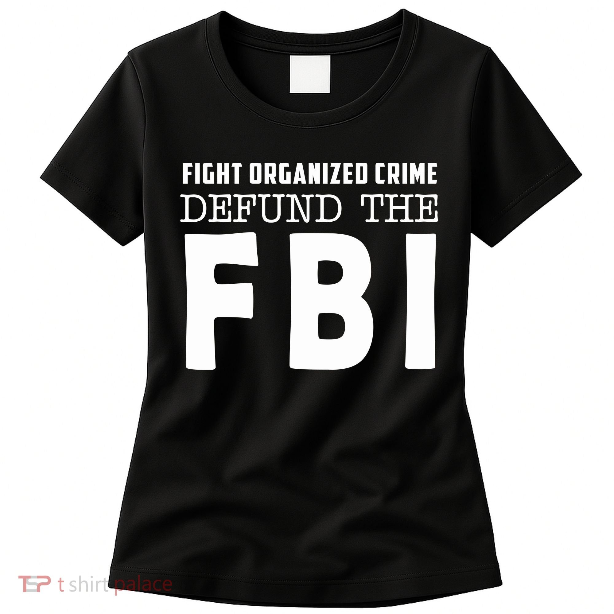 Fight Organized Crime Defund The FBI Women's T-Shirt