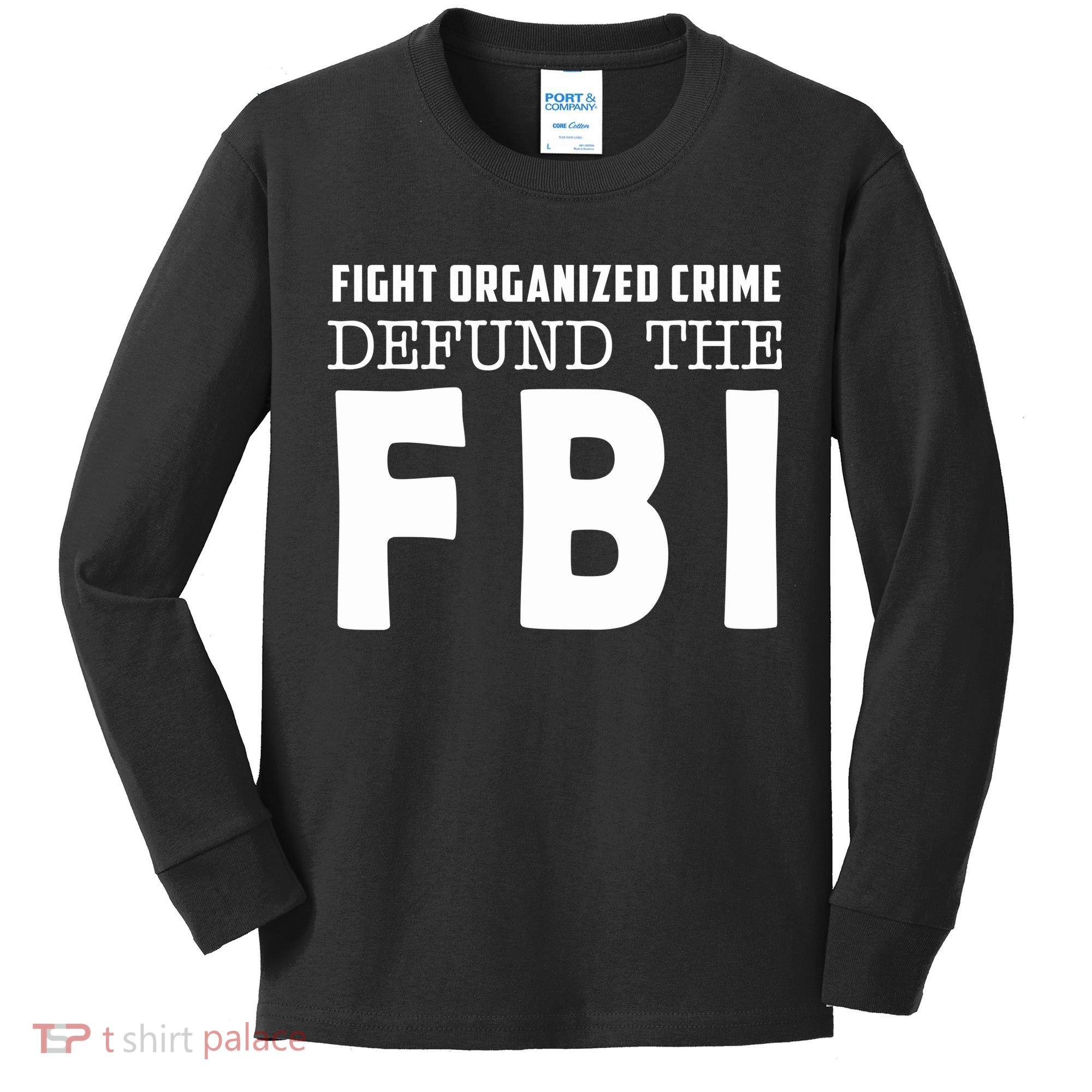 Fight Organized Crime Defund The FBI Kids Long Sleeve Shirt