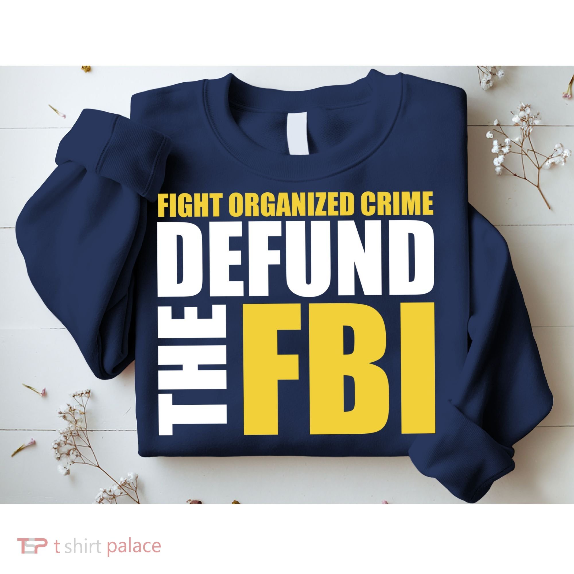 Fight Organized Crime Defund The FBI Sweatshirt