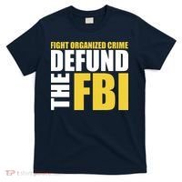 Fight Organized Crime Defund The FBI T-Shirt thumb 0