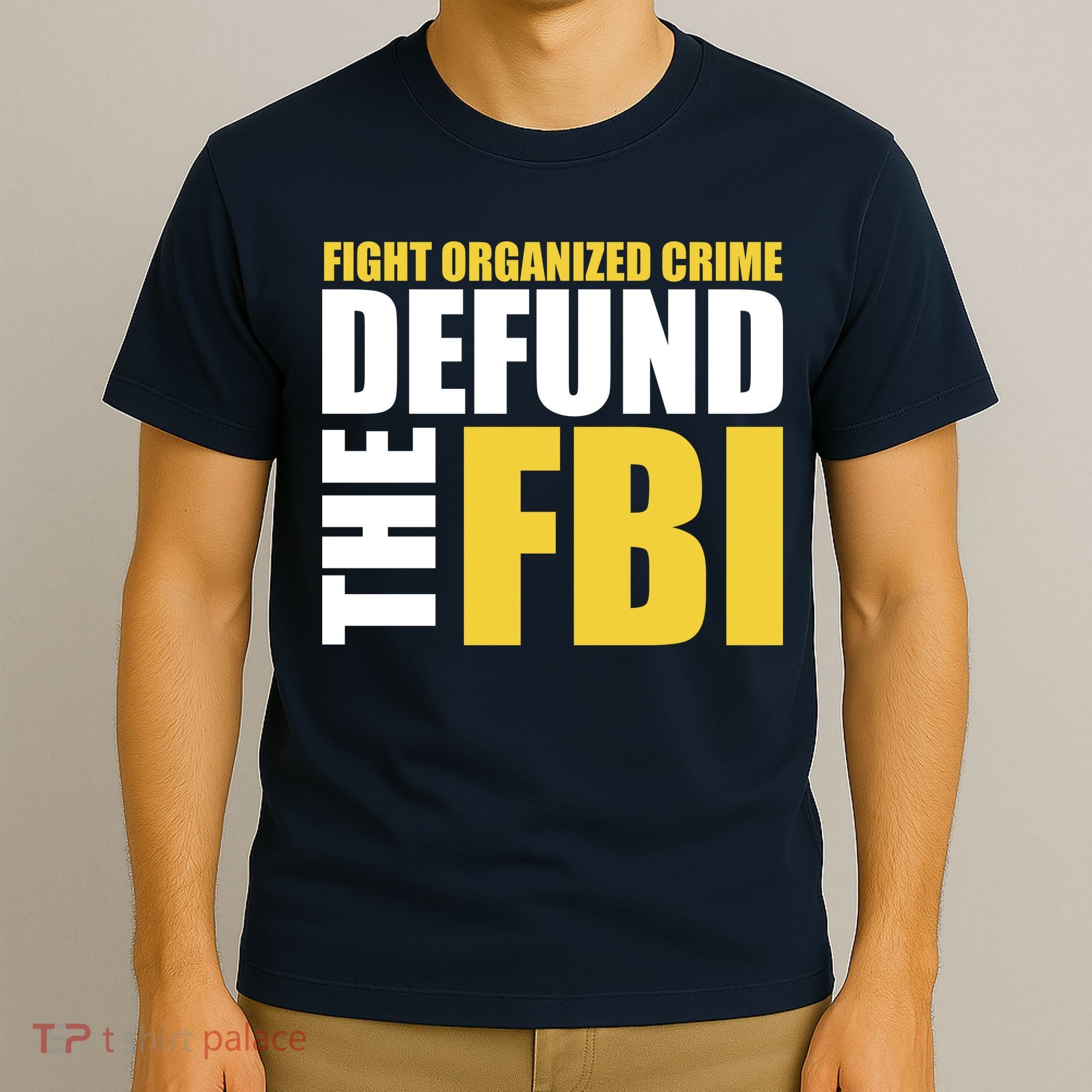 Fight Organized Crime Defund The FBI T-Shirt