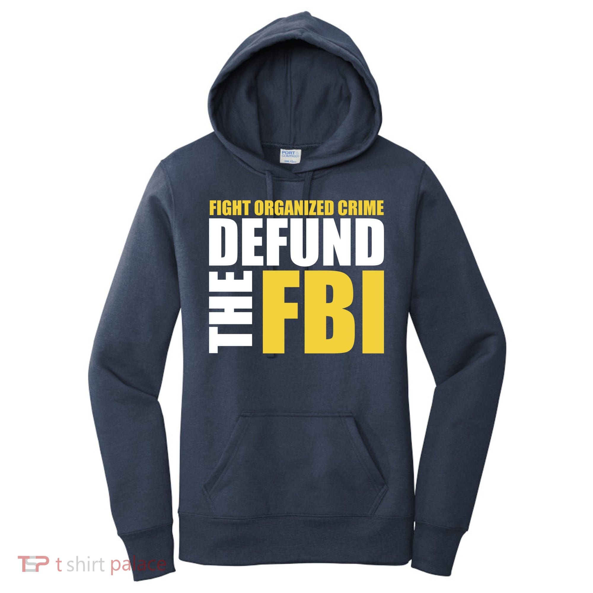 Fight Organized Crime Defund The FBI Women's Hoodie