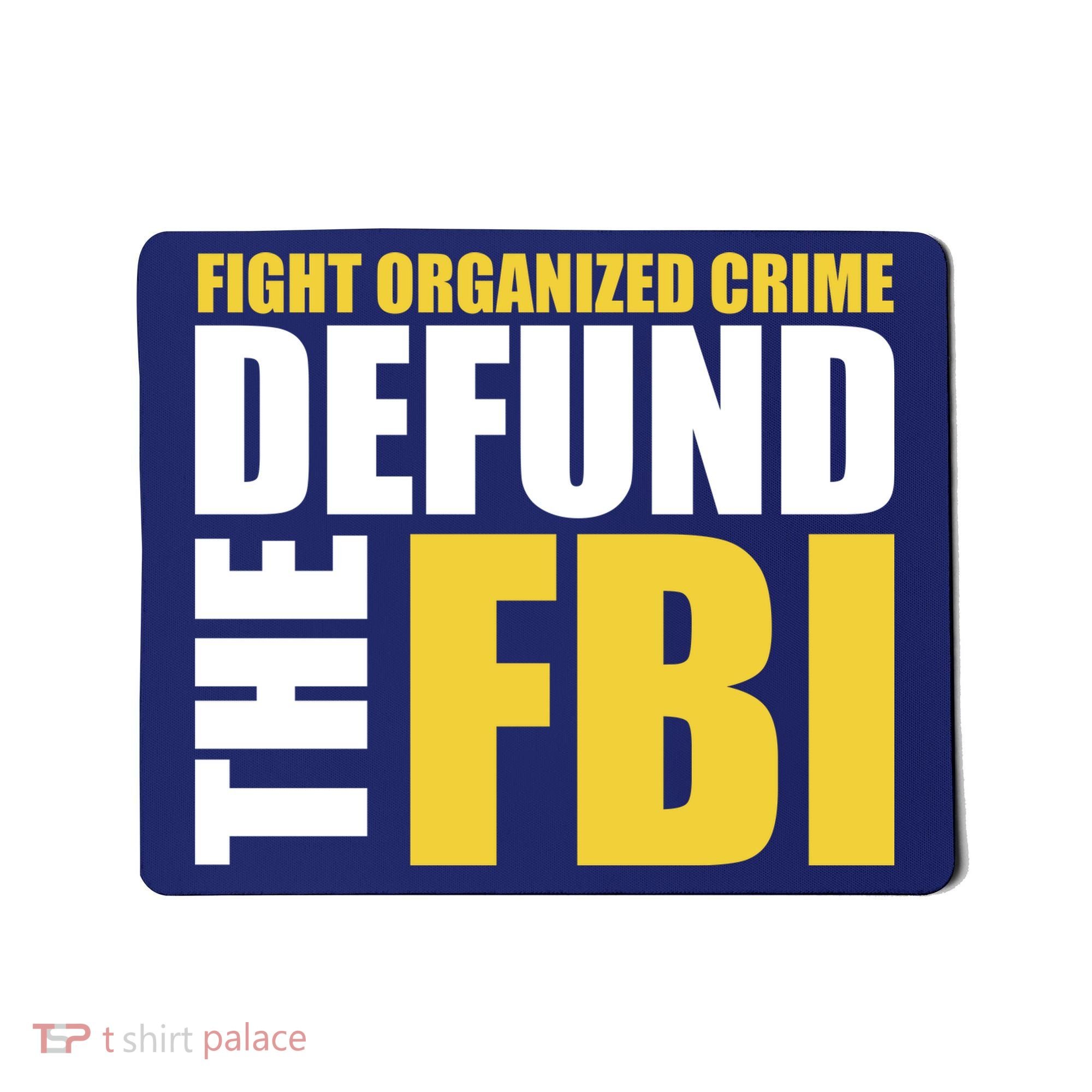 Fight Organized Crime Defund The FBI Mousepad