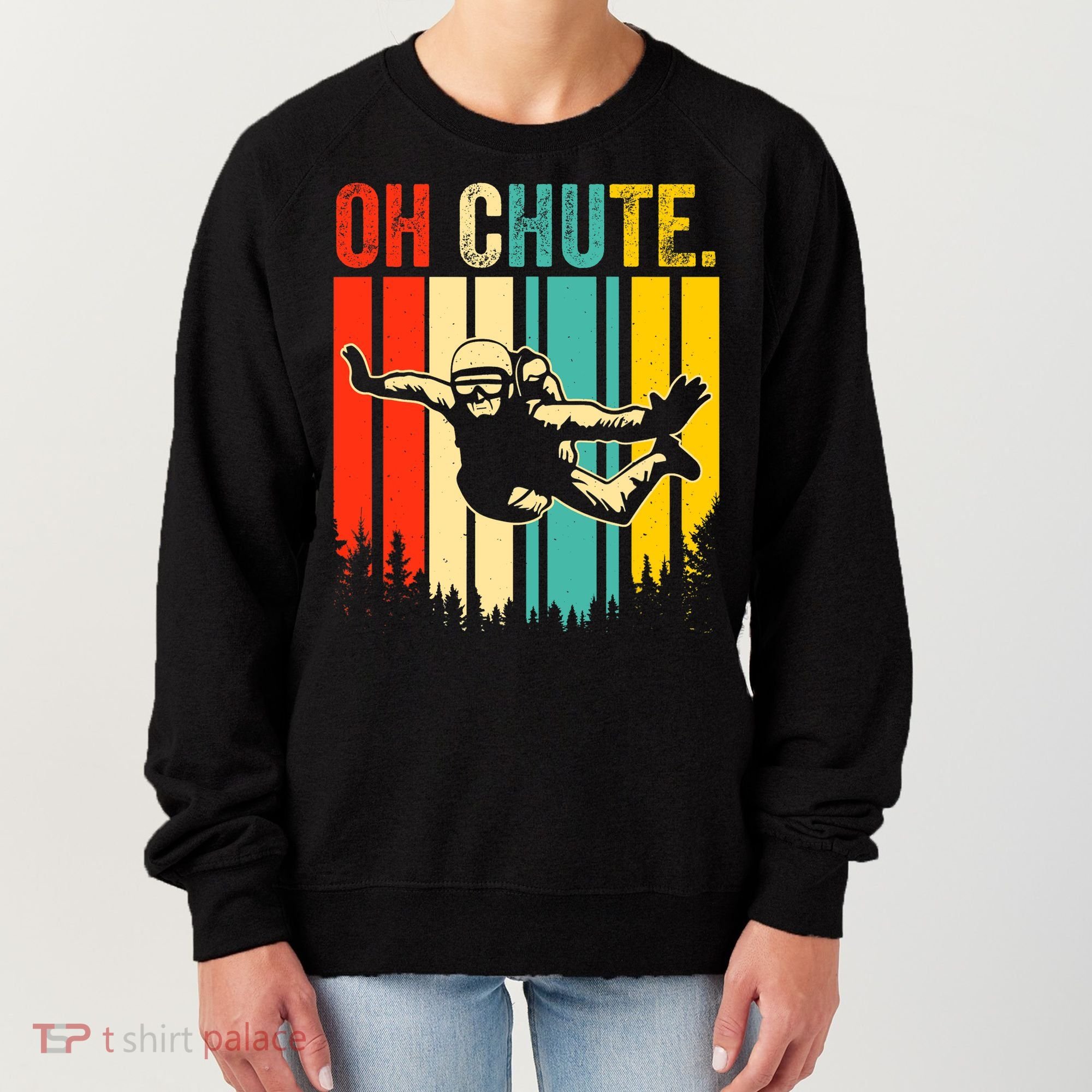 Funny Oh Chute Skydiving Skydive Sky Diving Skydiver Women's Sweatshirt