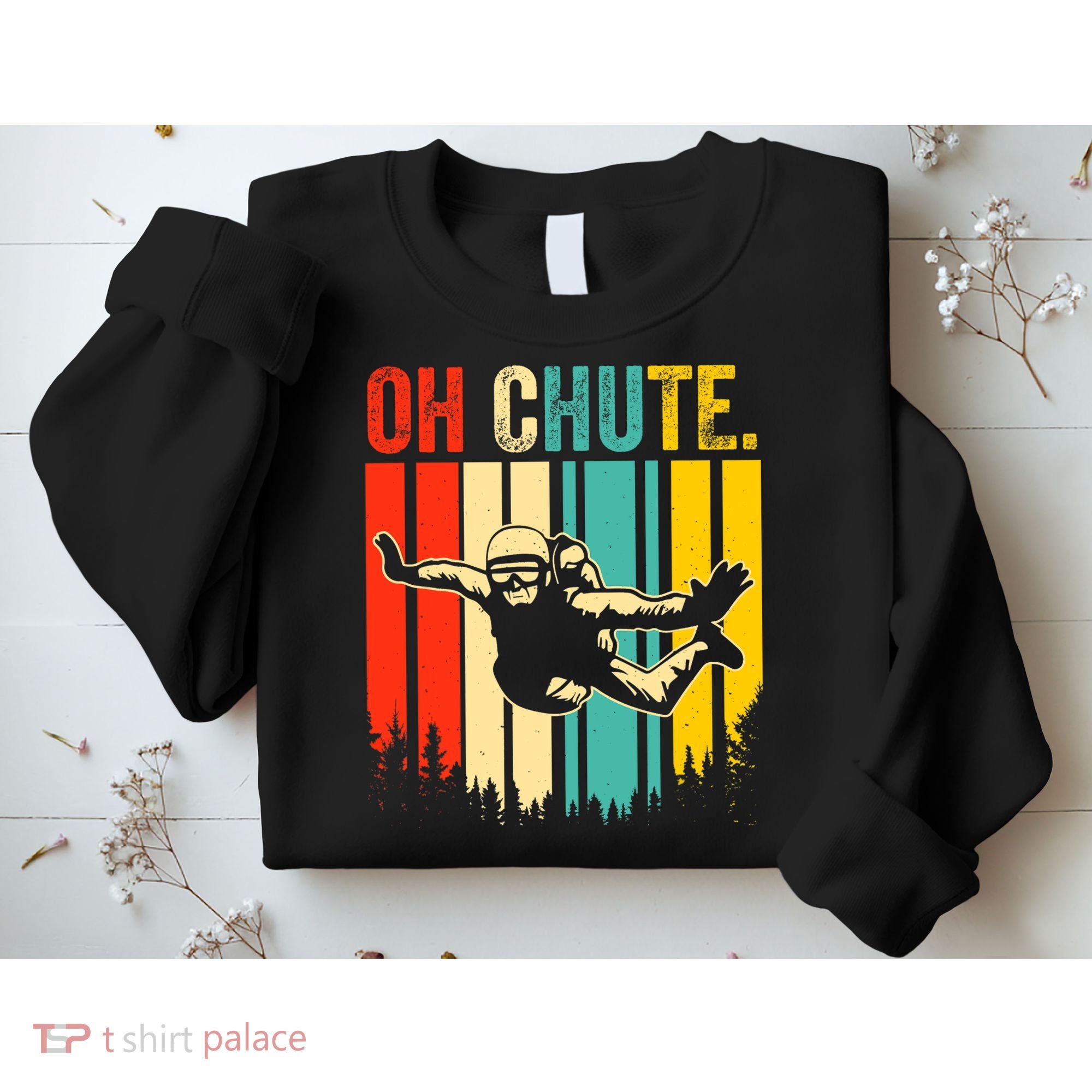 Funny Oh Chute Skydiving Skydive Sky Diving Skydiver Sweatshirt