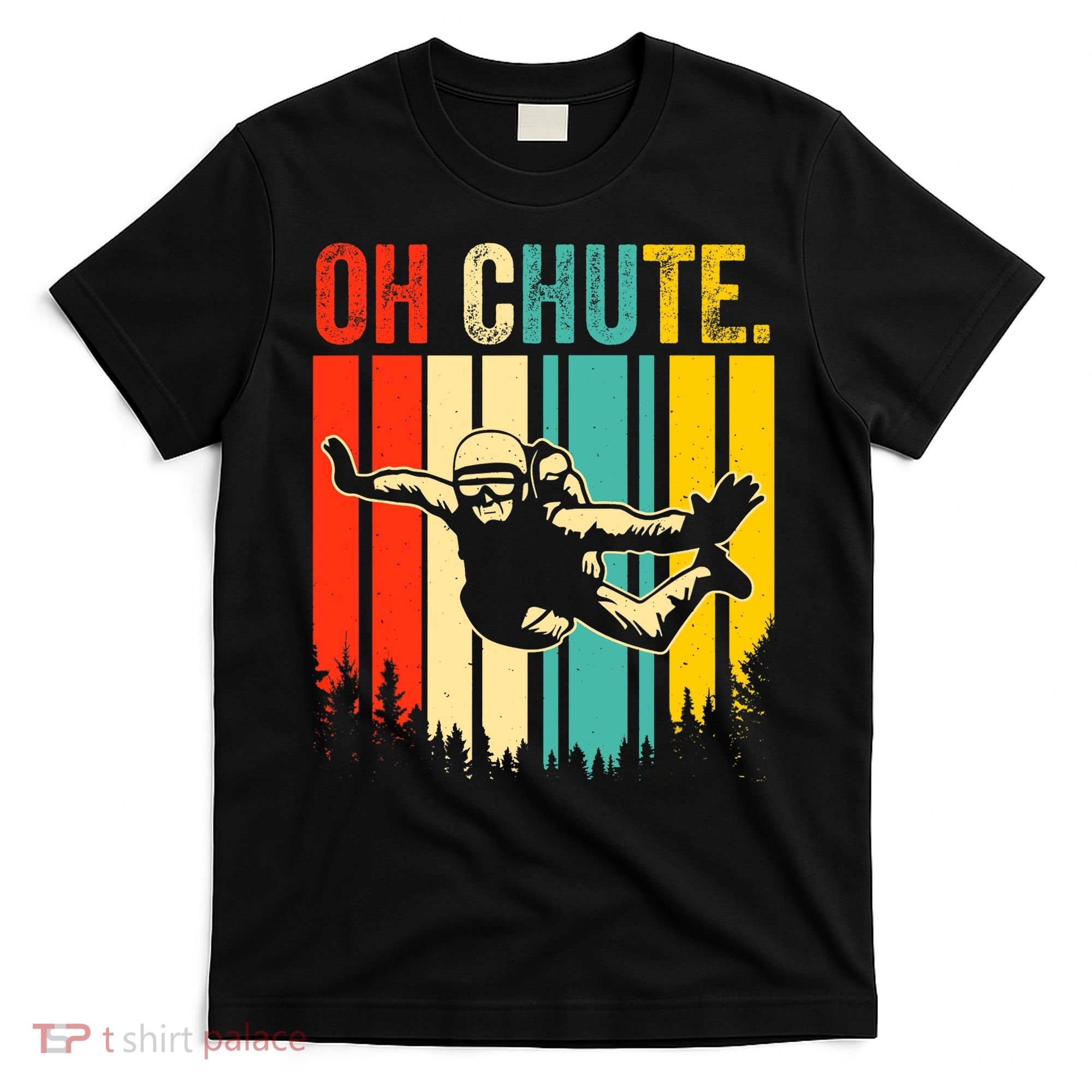 Funny Oh Chute Skydiving Skydive Sky Diving Skydiver T-Shirt