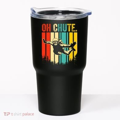 Funny Oh Chute Skydiving Skydive Sky Diving Skydiver Tumbler