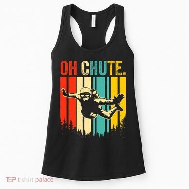 Funny Oh Chute Skydiving Skydive Sky Diving Skydiver Women's Tank Top