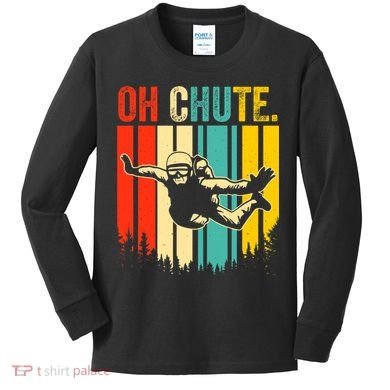 Funny Oh Chute Skydiving Skydive Sky Diving Skydiver Kids Long Sleeve Shirt