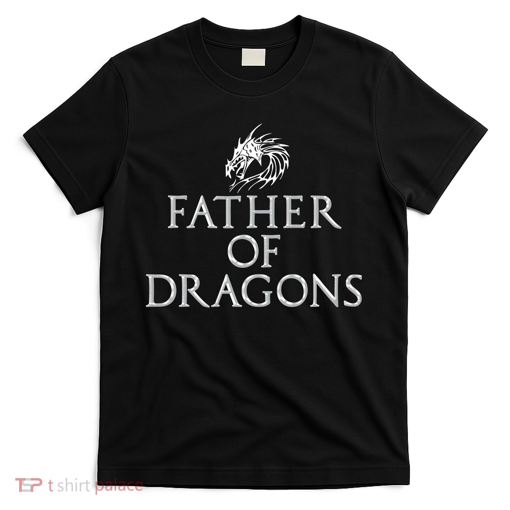 Father Of Dragons Funny Fathers Day Dad Gift T-Shirt