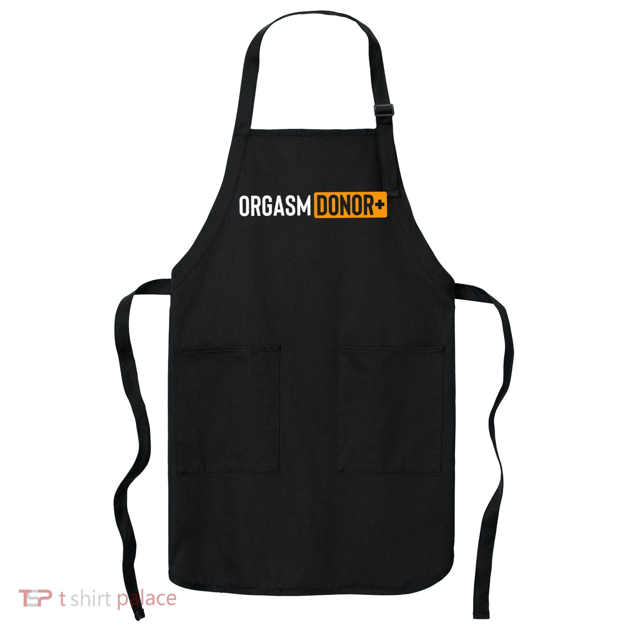 Funny Orgasm Donor Sexual Dirty Adult Humor Sarcastic Apron