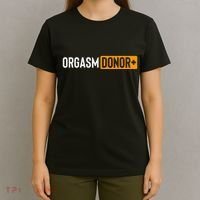 Funny Orgasm Donor Sexual Dirty Adult Humor Sarcastic T-Shirt thumb 4
