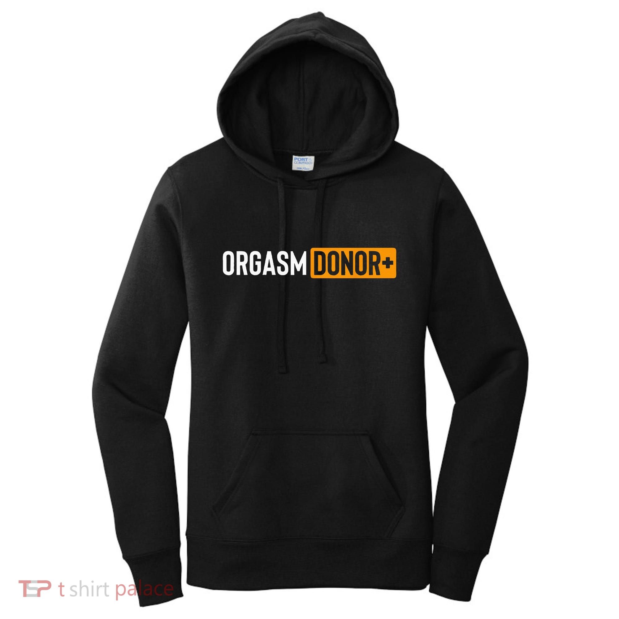 Funny Orgasm Donor Sexual Dirty Adult Humor Sarcastic Women's Hoodie