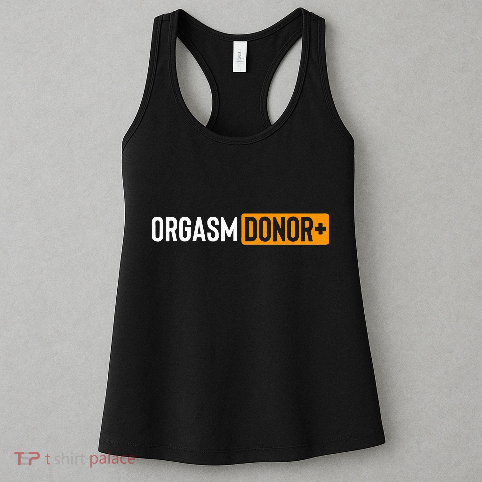 Funny Orgasm Donor Sexual Dirty Adult Humor Sarcastic Women's Tank Top