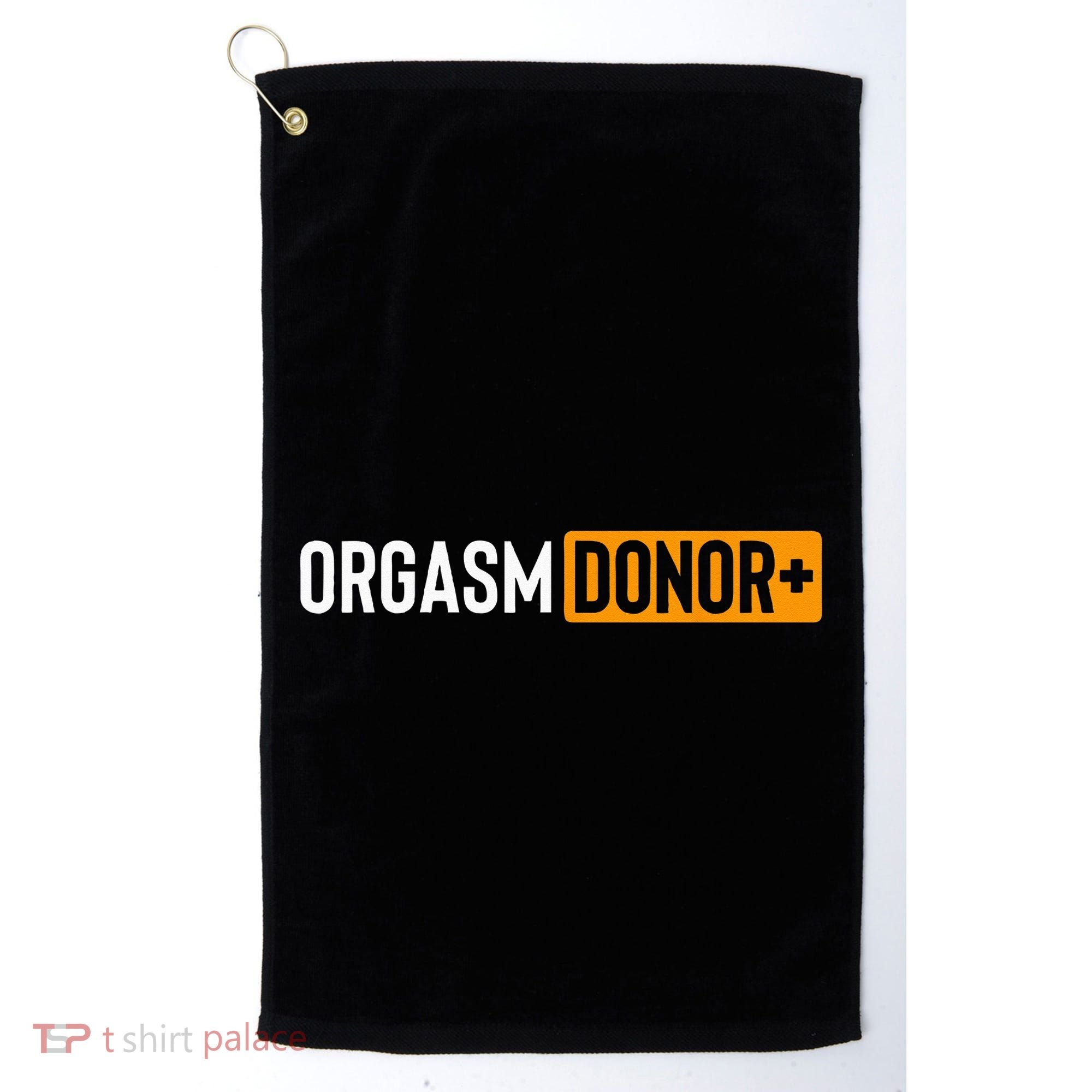 Funny Orgasm Donor Sexual Dirty Adult Humor Sarcastic Golf Towel