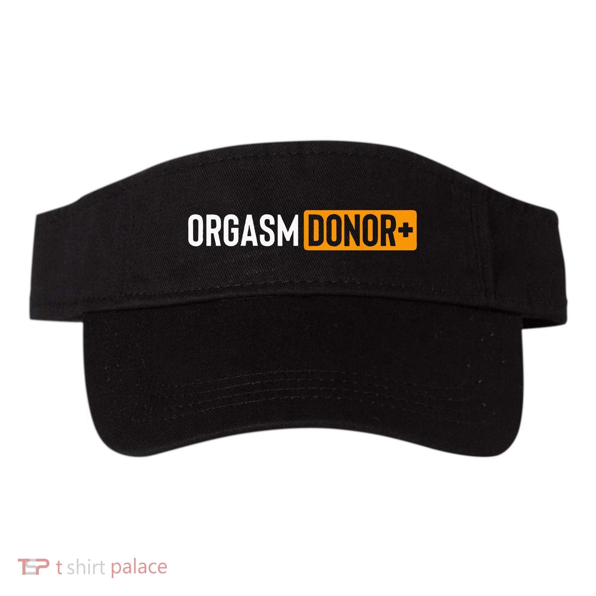 Funny Orgasm Donor Sexual Dirty Adult Humor Sarcastic Visor