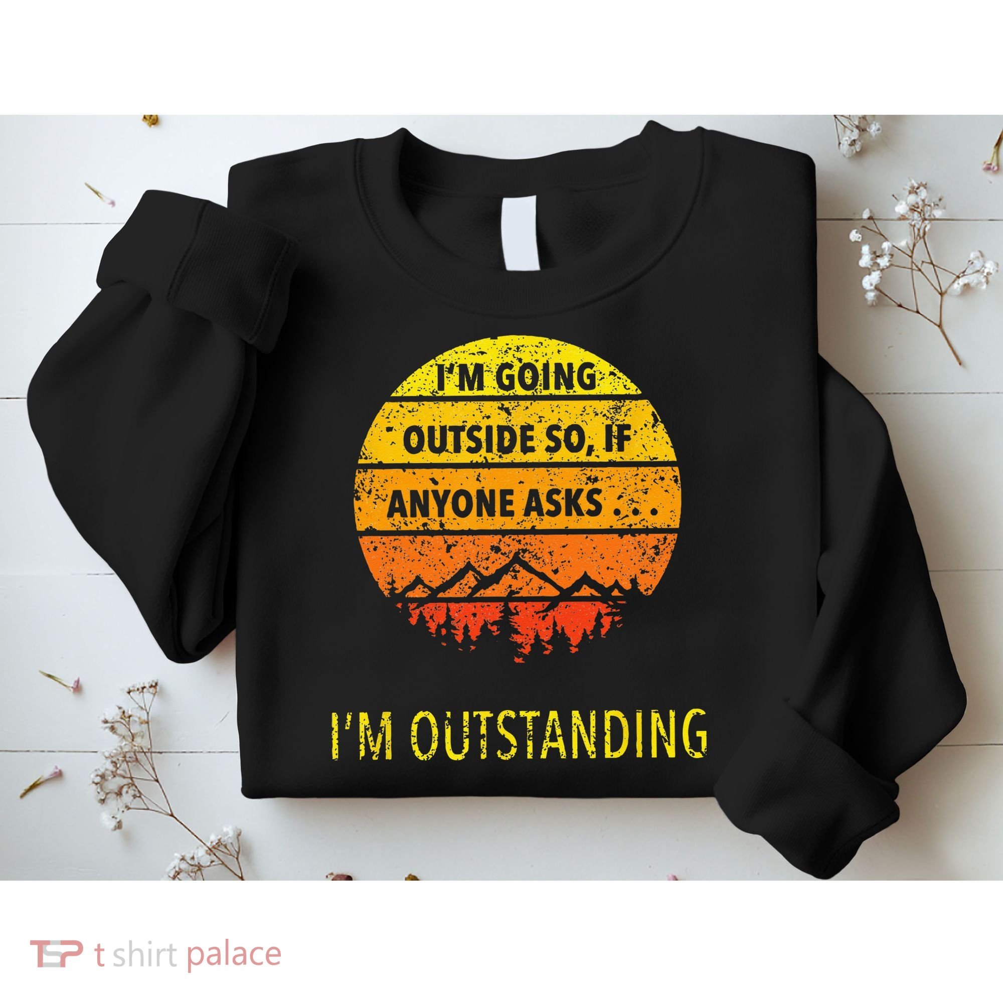 Funny Outdoor Dad Joke Pun Im Outstanding Sweatshirt
