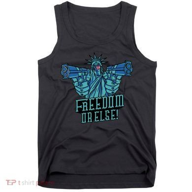 Freedom Or Else Statue Of Liberty Dual Guns Tank Top