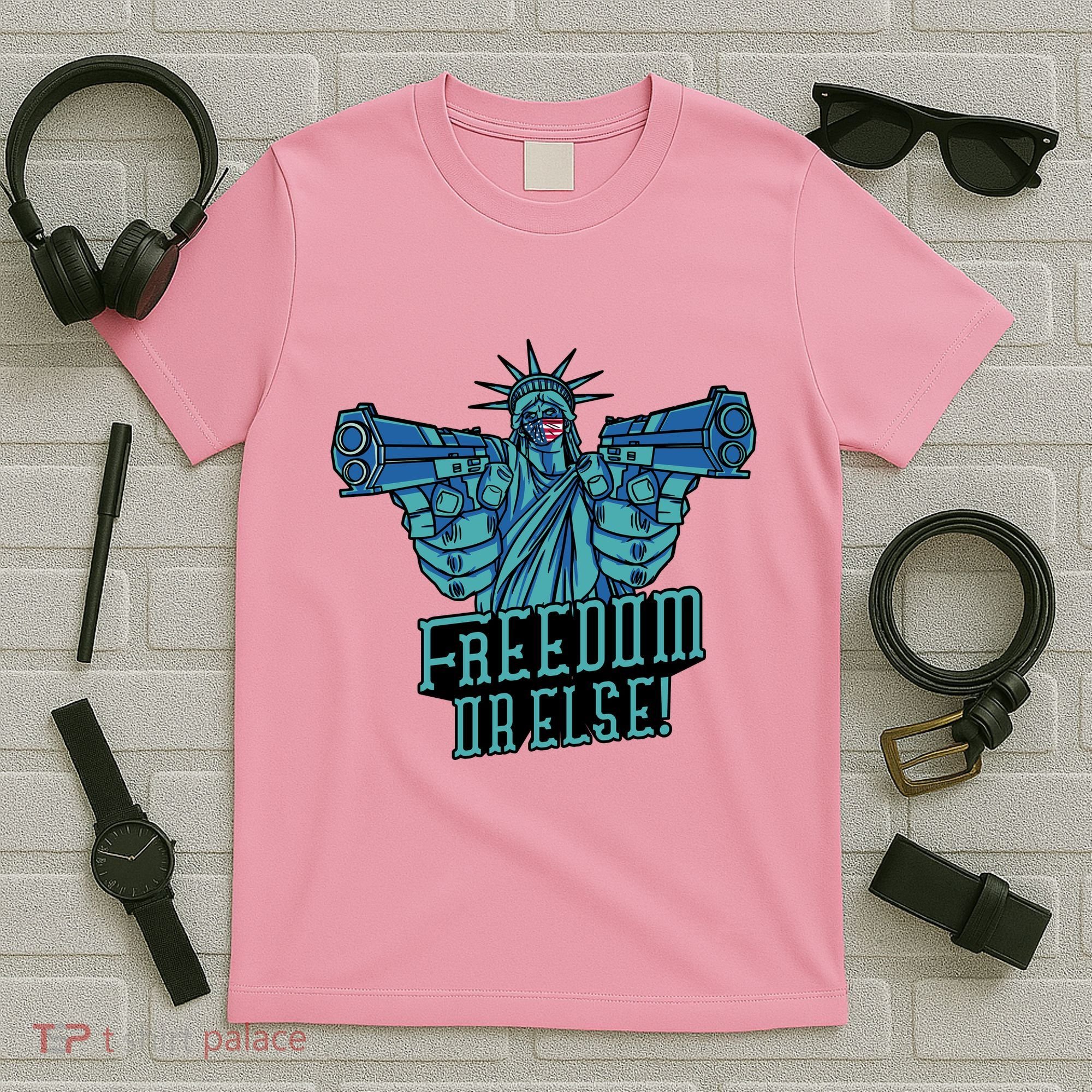 Freedom Or Else Statue Of Liberty Dual Guns T-Shirt
