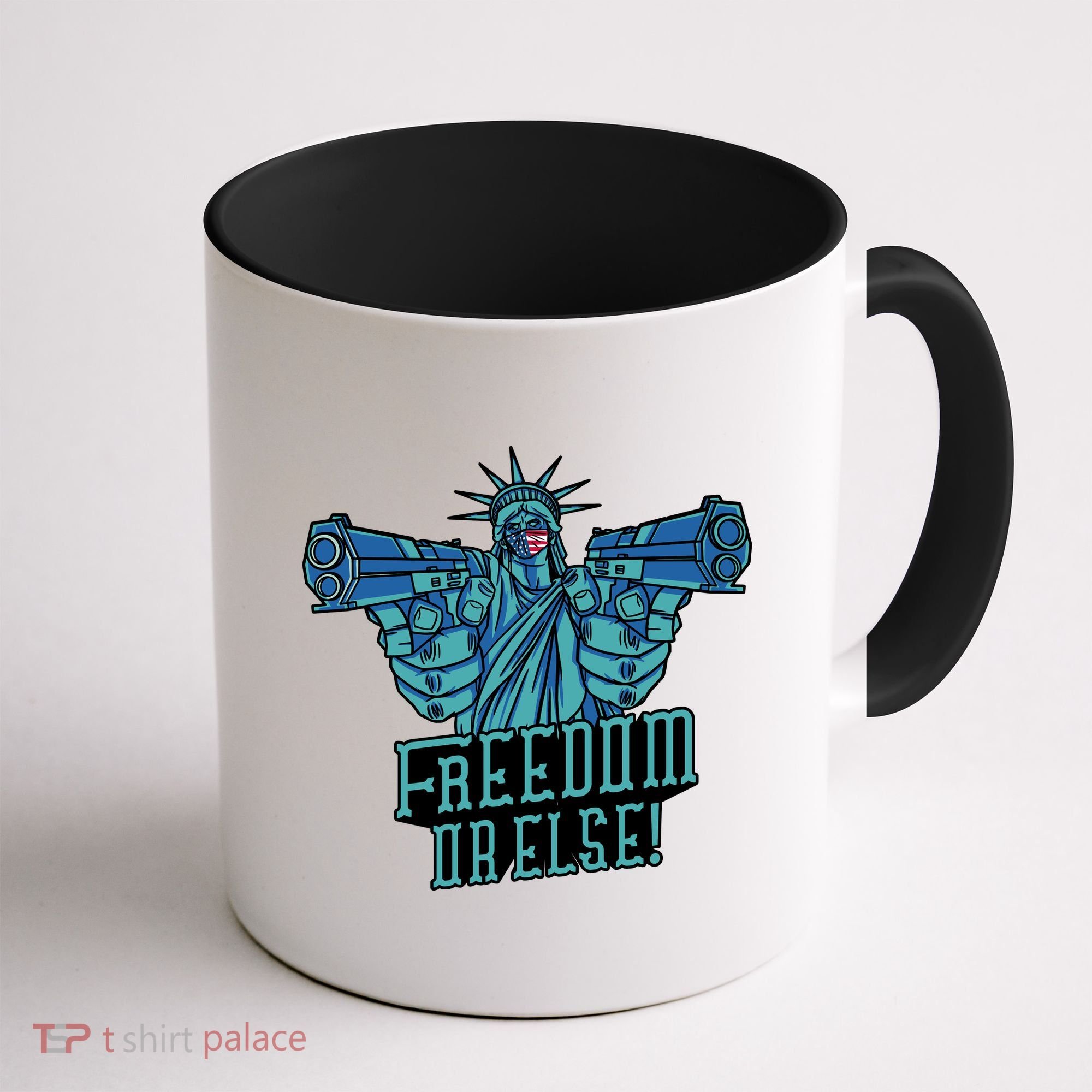 Freedom Or Else Statue Of Liberty Coffee Mug