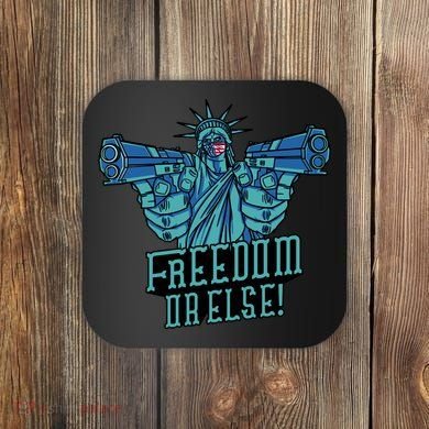 Freedom Or Else Statue Of Liberty Coaster