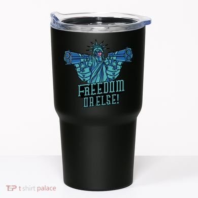 Freedom Or Else Statue Of Liberty Tumbler