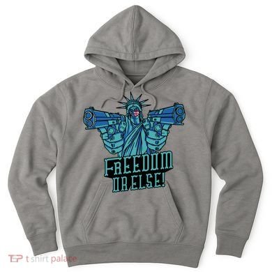 Freedom Or Else Statue Of Liberty Hoodie