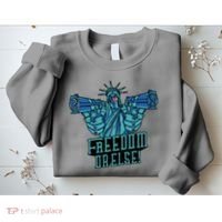 Freedom Or Else Statue Of Liberty Sweatshirt thumb 2